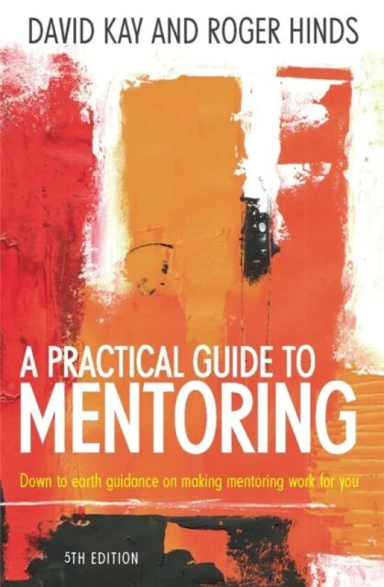 A Practical Guide To Mentoring 5e av David Kay, Roger Hinds