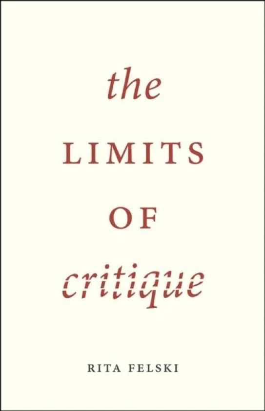 The Limits of Critique av Rita Felski