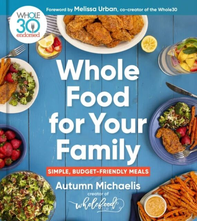 Whole Food For Your Family av Autumn Michaelis
