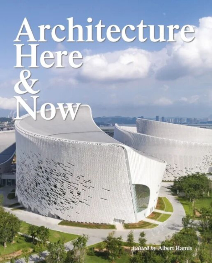 Architecture Here and Now av Albert Ramis