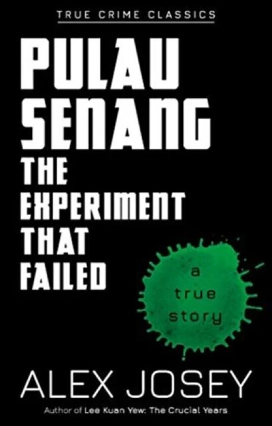 Pulau Senang: The Experiment that Failed av Alex Josey