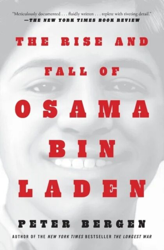 The Rise and Fall of Osama bin Laden av Peter L. Bergen