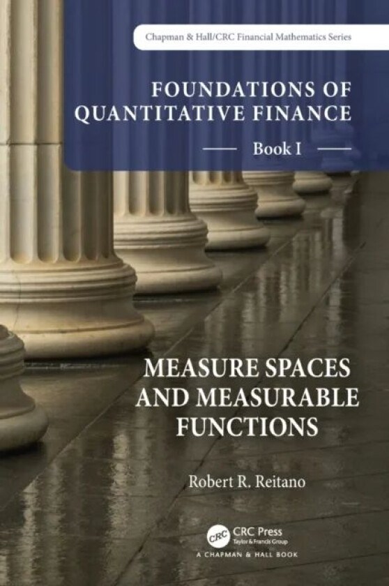 Foundations of Quantitative Finance, Book I: Measure Spaces and Measurable Functions av Robert R. Reitano