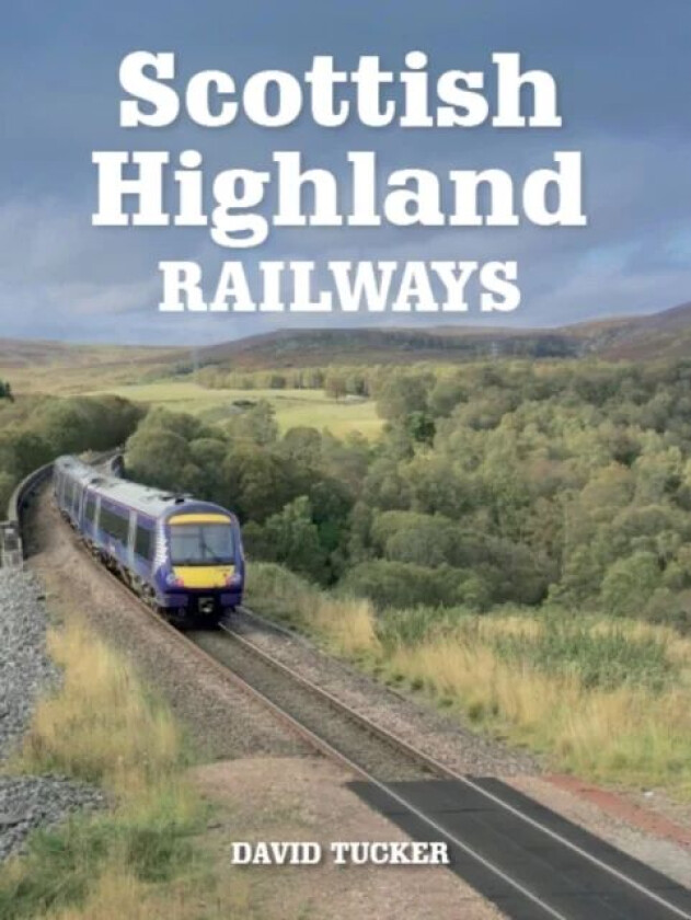 Scottish Highland Railways av David Tucker