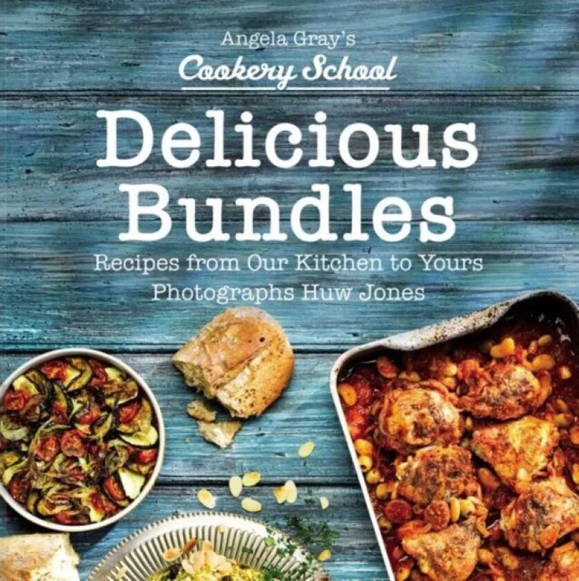 Angela Gray's Cookery School: Delicious Bundles av Angela Gray