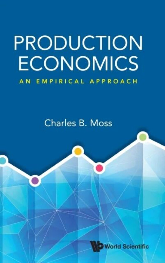 Production Economics: An Empirical Approach av Charles Britt (Univ Of Florida Usa) Moss