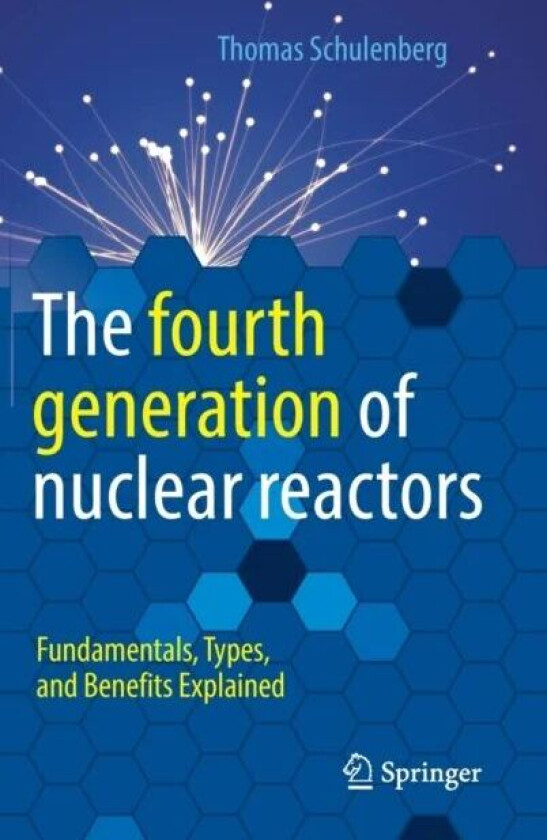 The fourth generation of nuclear reactors av Thomas Schulenberg