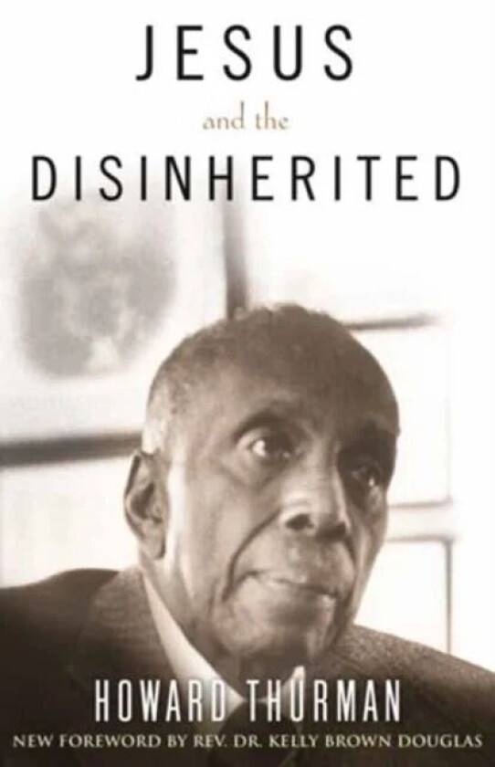 Jesus and the Disinherited av Howard Thurman, Kelly Brown Douglas