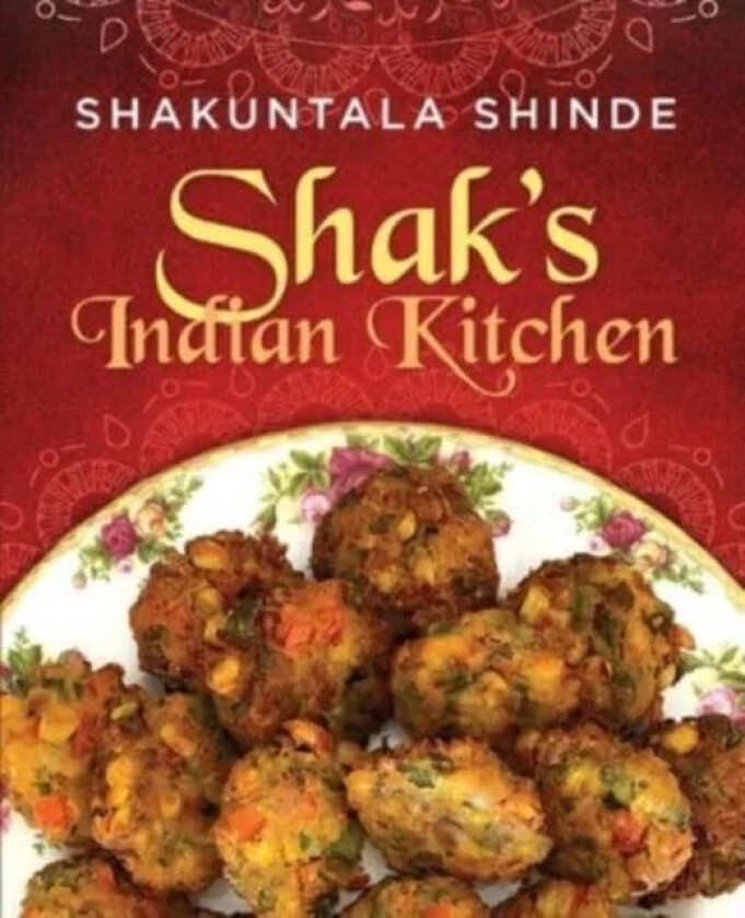 Shak's Indian Kitchen av Shakuntala Shinde