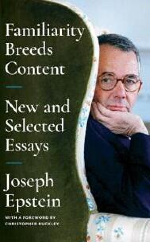 Familiarity Breeds Content: New and Selected Essays