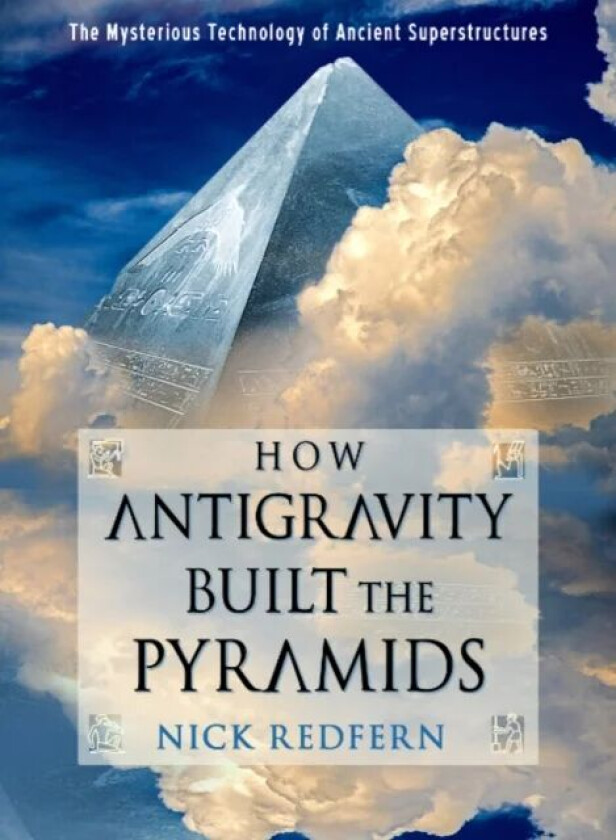 How Antigravity Built the Pyramids av Nick (Nick Redfern) Redfern