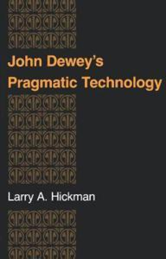 John Dewey's Pragmatic Technology