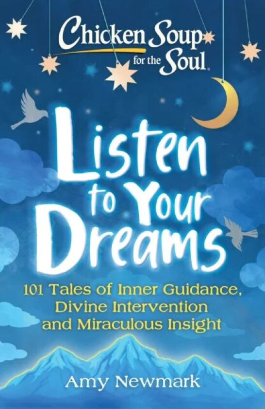Chicken Soup for the Soul: Listen to Your Dreams av Amy Newmark
