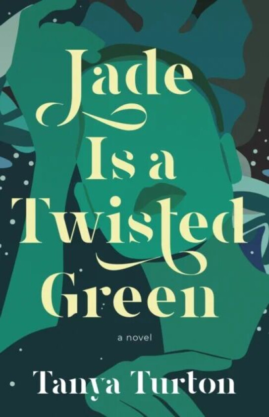 Jade Is a Twisted Green av Tanya Turton