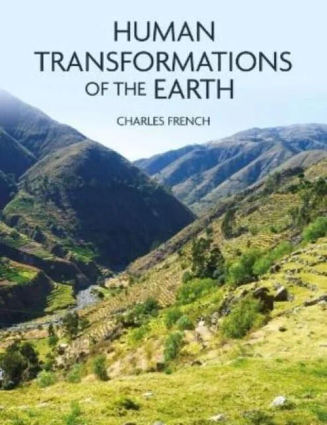 Human Transformations of the Earth av Charles French