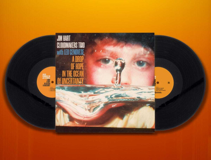 Jim Hart, The Cloudmakers Trio, Leo Genovese A Drop Of Hope In The Ocean Of Uncertainty LP/Vinyl