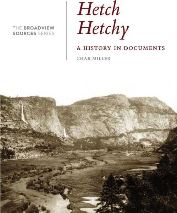 Hetch Hetchy: A History in Documents (From the Broadview Sources Series)
