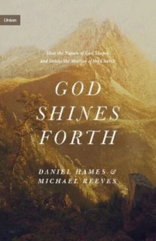 God Shines Forth av Michael Reeves, Daniel Hames