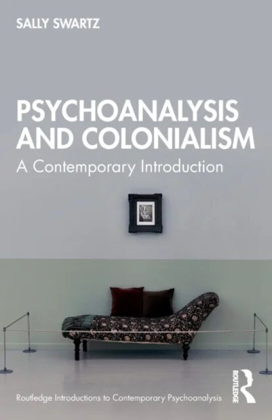Psychoanalysis and Colonialism av Sally Swartz