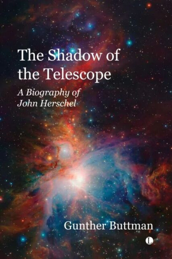 The The Shadow of the Telescope : A Biography of John Herschel av Gunther Buttman
