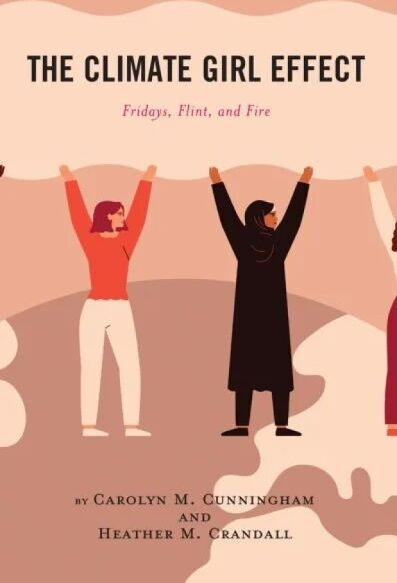 The Climate Girl Effect av Carolyn M. Gonzaga University Cunningham, Heather M. Crandall