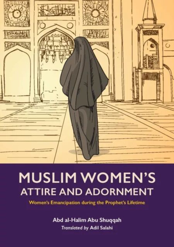 Muslim Woman's Attire and Adornment av Abd al-Halim Abu Shuqqah