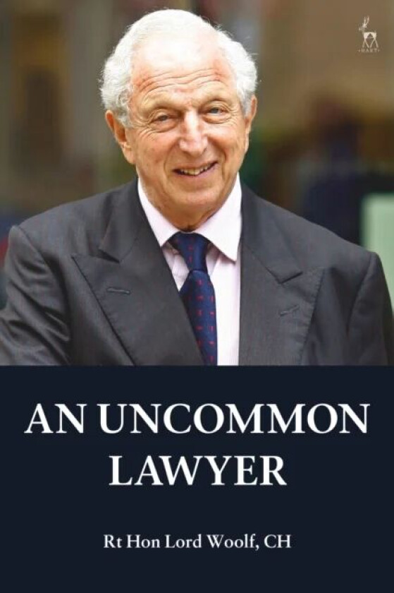 An Uncommon Lawyer av Rt Hon Lord Woolf (House of Lords UK) CH