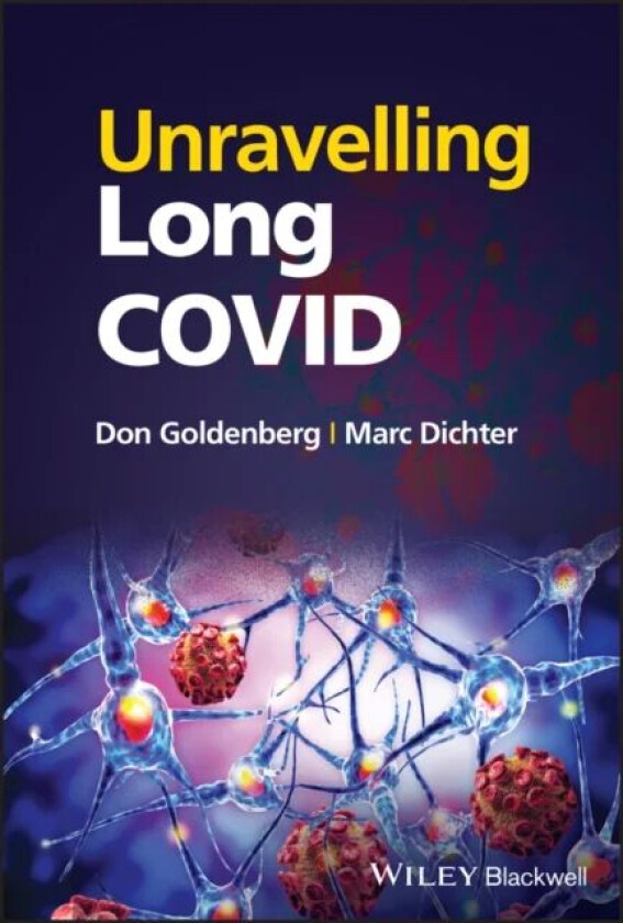 Unravelling Long COVID av Don (Oregon Health Sciences University Portland OR USA) Goldenberg, Marc (Emeritus University of Pennsylvania School of Medi
