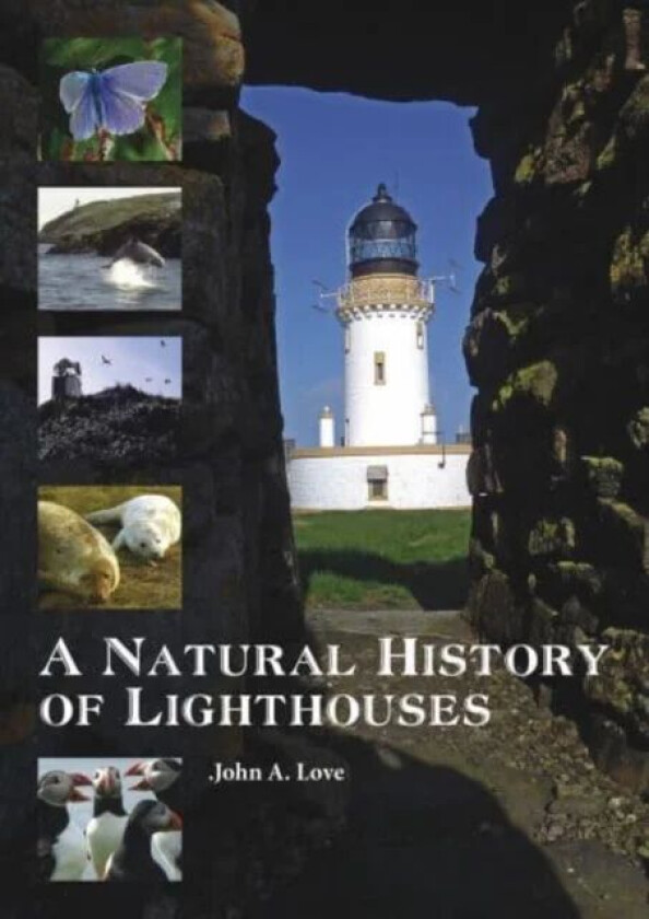 A Natural History of Lighthouses av John A. Love