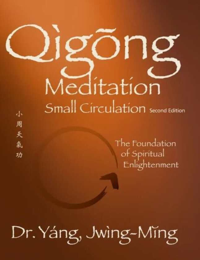 Qigong Meditation Small Circulation av Dr. Jwing-Ming Yang