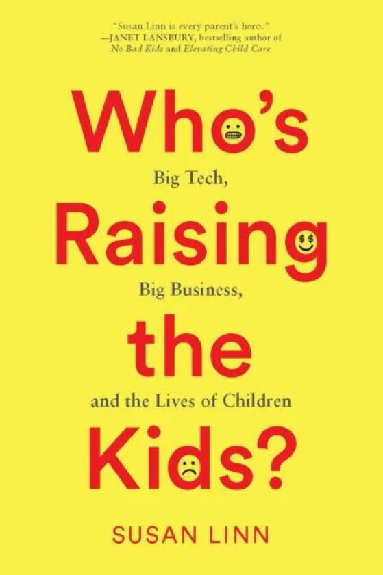 Who¿s Raising the Kids? av Susan Linn