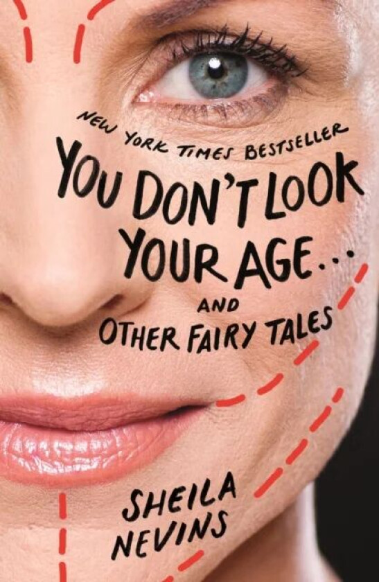 You Don't Look Your Age...and Other Fairy Tales av Sheila Nevins