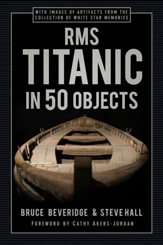 RMS Titanic in 50 Objects av Bruce Beveridge, Steve Hall