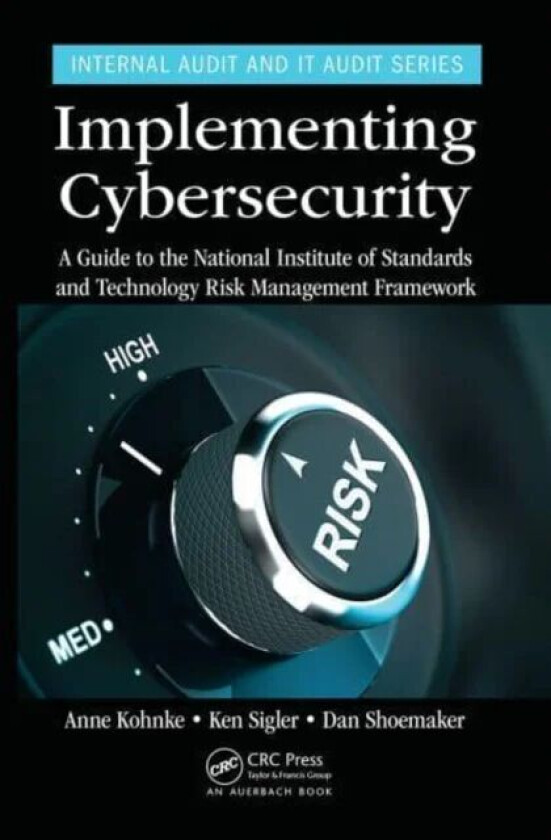 Implementing Cybersecurity av Anne (Lawrence Technological University Southfield Michigan USA) Kohnke, Ken (Oakland Community College Auburn Hills Mic