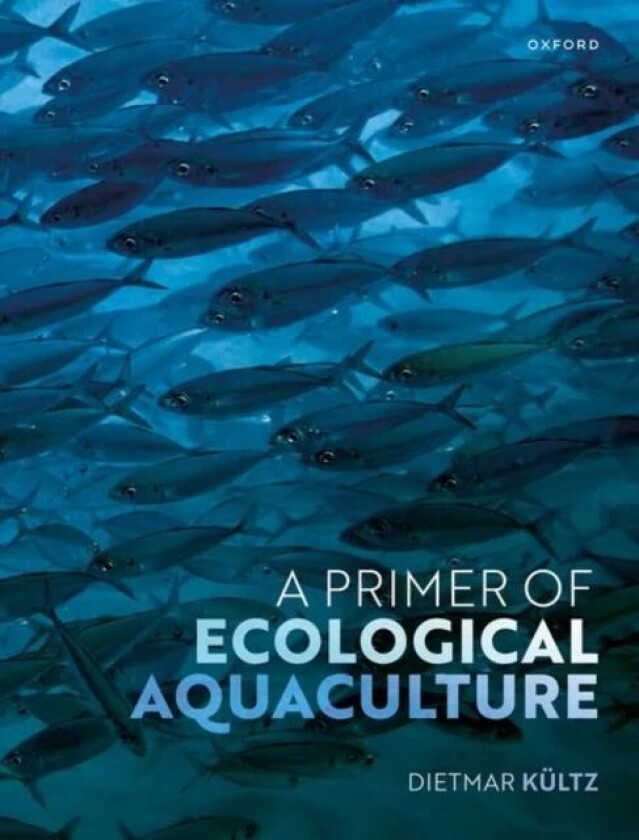 A Primer of Ecological Aquaculture av Dietmar (Professor of Physiological Genomic Kultz