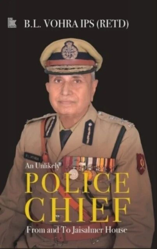 An Unlikely Police Chief: av B.L. Vohra