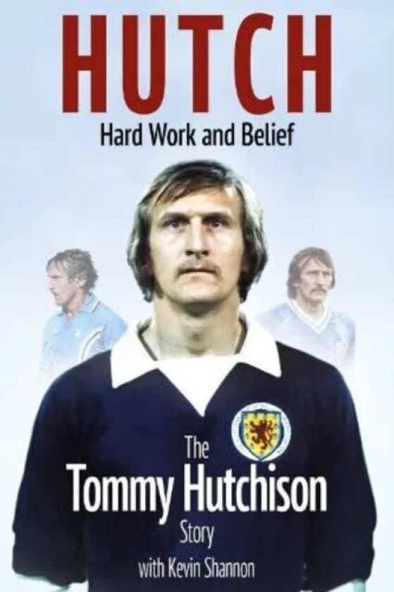 Hutch, Hard Work and Belief av Tommy Hutchison