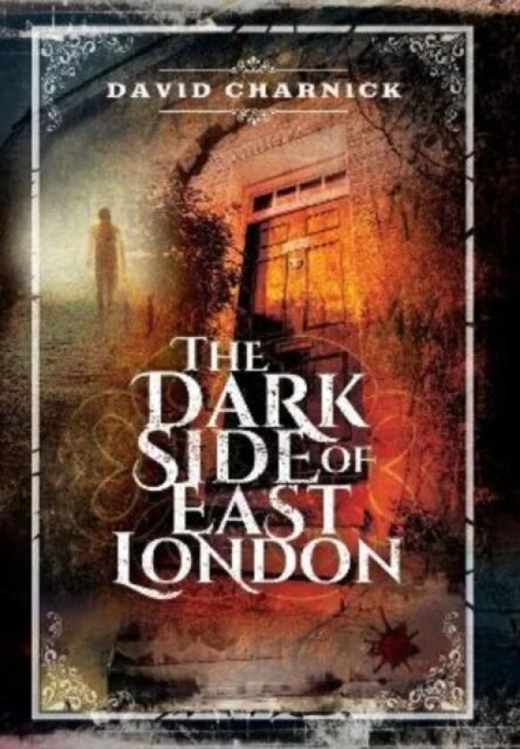 The Dark Side of East London av David Charnick
