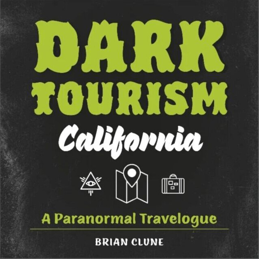 Dark Tourism California av Brian Clune