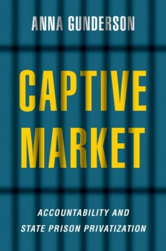 Captive Market av Anna (Assistant Professor of Political Science Assistant Professor of Political Science Louisiana State University) Gunderson