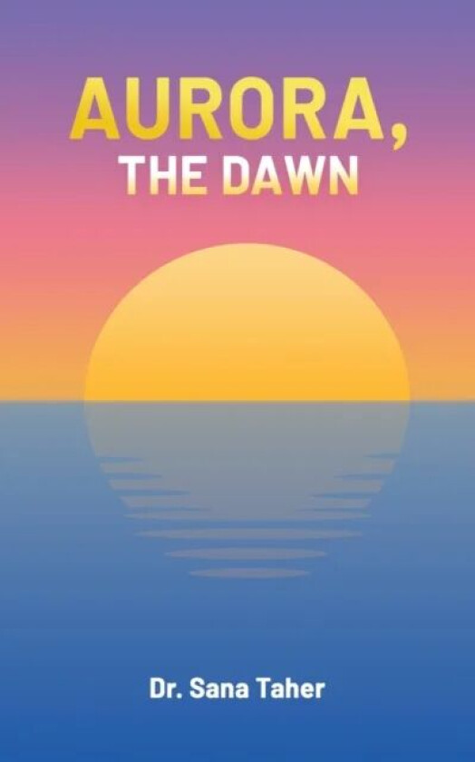 Aurora, the Dawn av Dr. Sana Taher