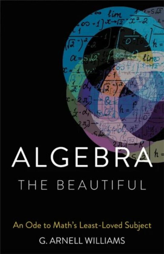 Algebra the Beautiful av G. Arnell Williams