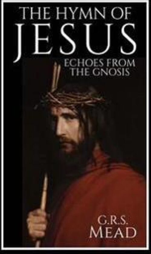 The Hymn of Jesus: Echoes from the Gnosis