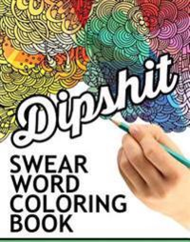 Swear words coloring book: Hilarious Sweary Coloring book For Fun and Stress Relief