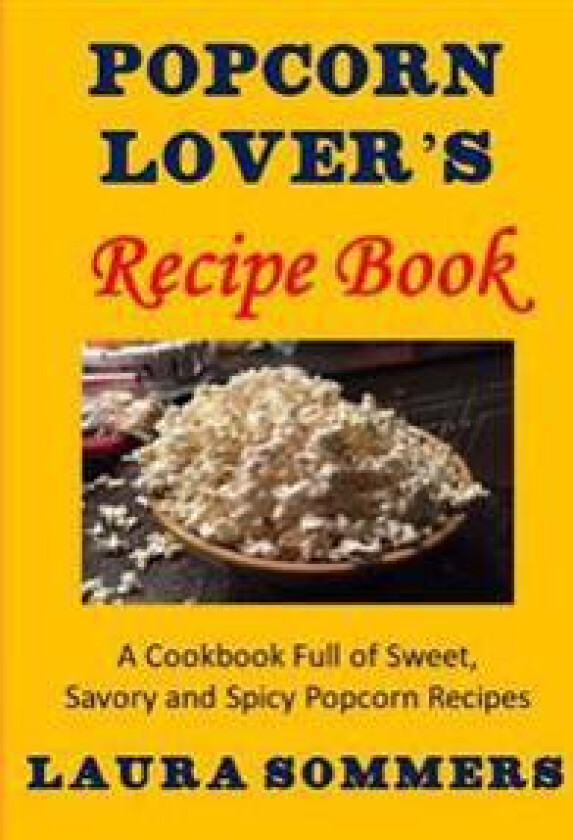 Popcorn Lover's Recipe Book