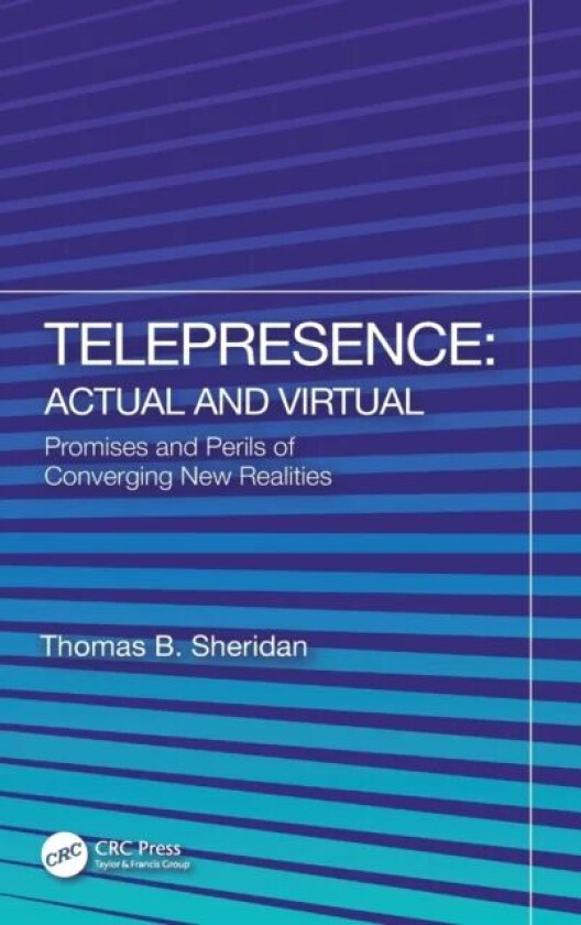 Telepresence: Actual and Virtual av Thomas B. (MIT Cambridge Massachusetts USA) Sheridan