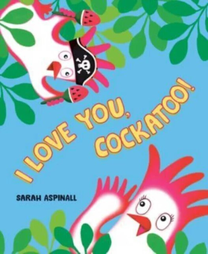 I Love You, Cockatoo! av Sarah Aspinall