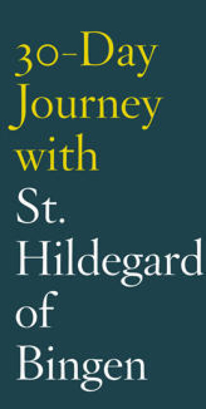 30-Day Journey with St. Hildegard of Bingen