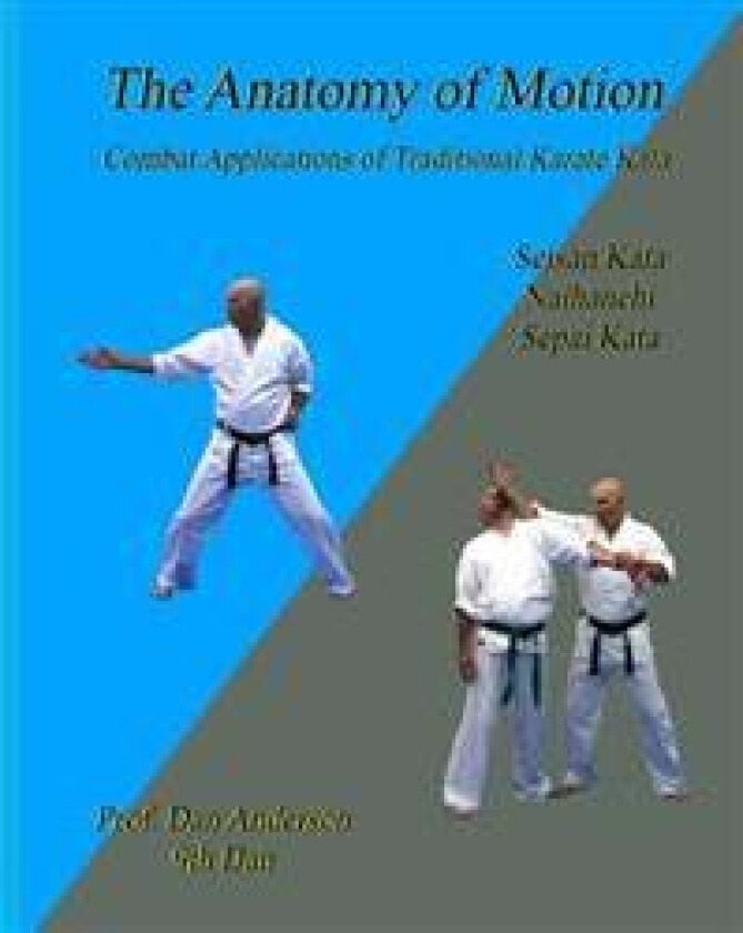 The Anatomy of Motion: Combat Applications of Traditional Karate Kata