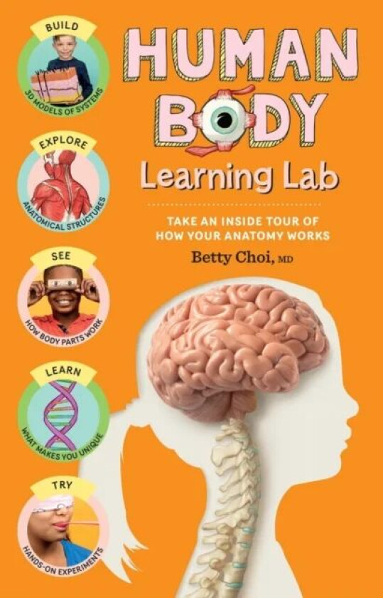 Human Body Learning Lab: Take an Inside Tour of How Your Body&#039;s Anatomy Works av Betty Choi